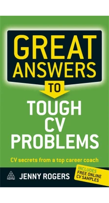 Great Answers to Tough Cv Problems. Jenny Rogers