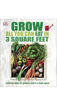 Grow All You Can Eat In Three Square Feet