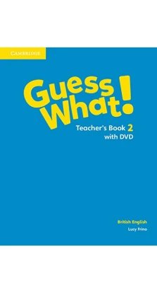 Guess What! Level 2 Teacher's Book with DVD British English. Lucy Frino