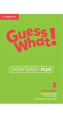 Guess What! Level 3 Presentation Plus British English. Susannah Reed. Kay Bentley