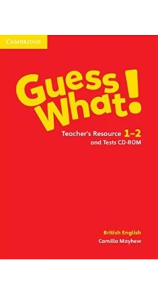 Guess What! Levels 1-2 Teacher's Resource and Tests CD-ROM British English. Camilla Mayhew