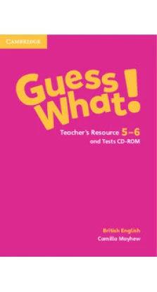 Guess What! Levels 5-6 Teacher's Resource and Tests CD-ROMs. Camilla Mayhew