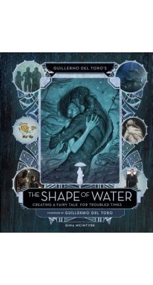 Guillermo del toro`s the shape of water: creating a fairy tale for troubled times. Guillermo Del Toro
