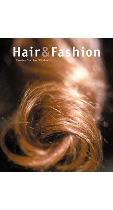 Hair and Fashion. Caroline Cox. Lee Widdows