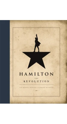 Hamilton: The Revolution. Lin-Manuel Miranda. Jeremy McCarter