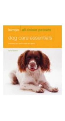 Hamlyn All Colour Petcare: Dog Care Essentials. Caroline Davis