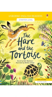 The Hare and the Tortoise - English Readers Starter Level. Mairi Mackinnon