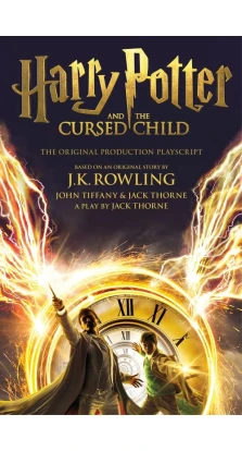 Harry Potter and the Cursed Child. Parts One and Two. Джоан Кетлін Роулінг (J. K. Rowling). Джек Торн. Джон Тіффані