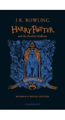 Harry Potter and the Deathly Hallows - Ravenclaw Edition. Джоан Кетлін Роулінг (J. K. Rowling)