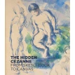 Hidden Cezanne. From Sketchbook to Canvas. Annegret Seger. Henrike Hans. Anita Haldemann. Фото 1