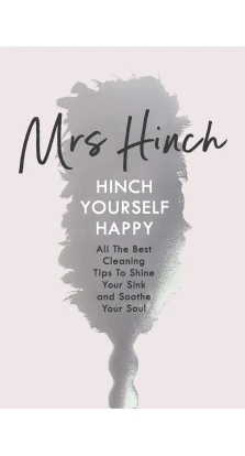 Hinch Yourself Happy: All The Best Cleaning Tips To Shine Your Sink And Soothe Your Soul. Mrs Hinch