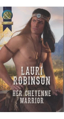 Her Cheyenne Warrior. Лаури Робинсон (Lauri Robinson)