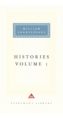 Histories Volume 1. Уильям Шекспир (William Shakespeare)