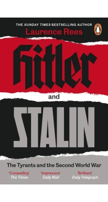 Hitler and Stalin: The Tyrants and the Second World War. Лоуренс Рис