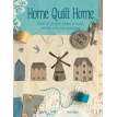 Home Quilt Home: 15 Quilted Homes to Stitch, Sew and Applique. Janet Clare. Фото 1