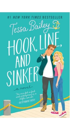 Hook, Line, and Sinker. Tessa Bailey