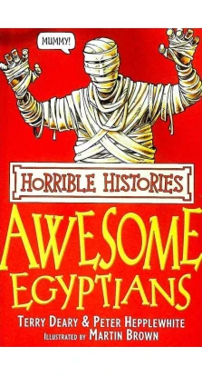 The Awesome Egyptians. Терри Диэри. Peter Hepplewhite