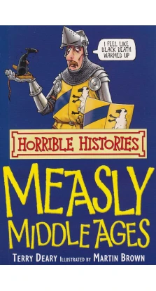 Measly Middle Ages: Re-issue. Terry Deary