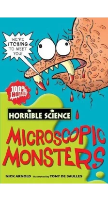 Horrible Science: Microscopic Monsters. Nick Arnold. Tony De Saulles