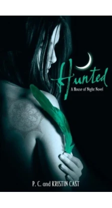 House of Night: Hunted. Кристин Каст (Kristin Cast)