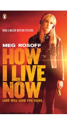 How I Live Now. Meg Rosoff