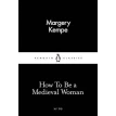 How to be a Medieval Woman. Margery Kempe. Фото 1