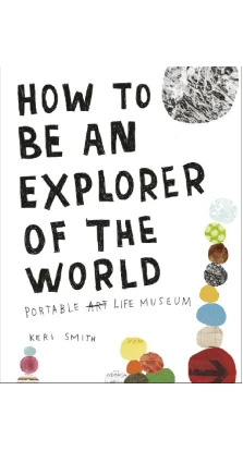 How to be an Explorer of the World. Keri Smith
