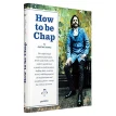 How to be Chap : The Surprisingly Sophisticated Habits, Drinks and Clothes of the Modern Gentleman. Gustave Temple. Фото 1