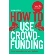 How To Use Crowdfunding. Julian Costley. Фото 1