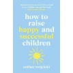 How to Raise Happy and Successful Children. Эстер Войджицки. Фото 1