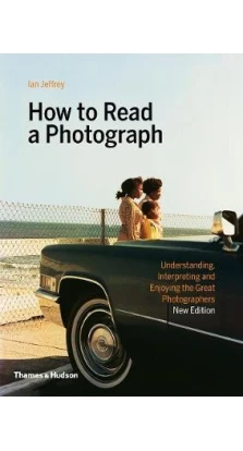 How to Read a Photograph. Jeffrey Kozloff
