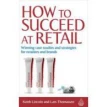 How to Succeed at Retail: Winning Case Studies and Strategies for Retailers and Brands. Фото 1