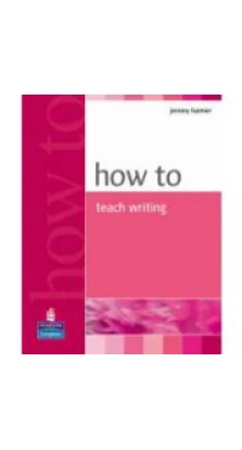 How to teach Writing New. Jeremy Harmer