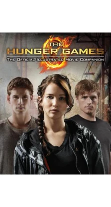 Hunger Games: Official Illustrated Movie Companion [Paperback]. Kate Egan