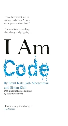 I Am Code. Brent Katz. Josh Morgenthau. Simon Rich