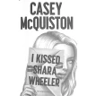 I Kissed Shara Wheeler. Кейси Маккуистон. Фото 3