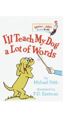 I'LL Teach My Dog a Lot of Words (board book). Michael Frith