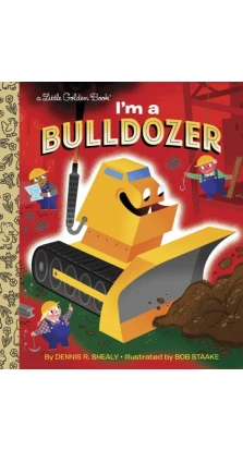 I'm a Bulldozer. Dennis R. Shealy