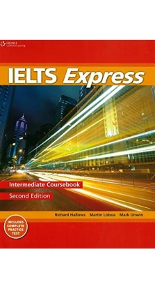 IELTS Express 2nd Edition Intermediate Coursebook. Martin Lisboa. Richard Howells. Mark Unwin