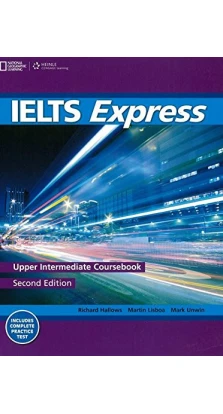 IELTS Express 2nd Edition Upper-Intermediate Coursebook. Martin Lisboa. Richard Howells. Mark Unwin