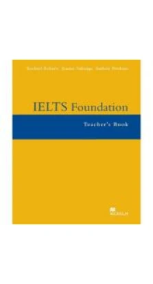 IELTS Foundation (2nd Edition) Teacher's Book. Rachael Roberts. Joanne Gakonga. Andrew Preshous. Joanne Preshous