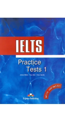 IELTS Practice Tests 1. Book with Answers. James Milton. Peter Neville. Huw Bell