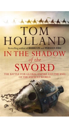 In the Shadow of the Sword. Tom Holland