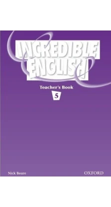 Incredible English 5. Teacher's Book. Nick Beare
