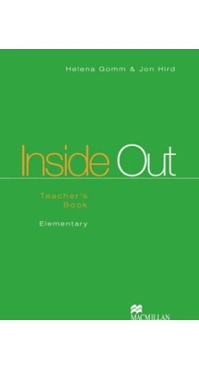 Inside Out. Elementary. Teacher's Book. Jon Hird. Helena Gomm