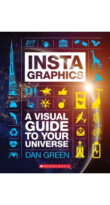 InstaGraphics. A Visual Guide to Your Universe. Дэн Грин