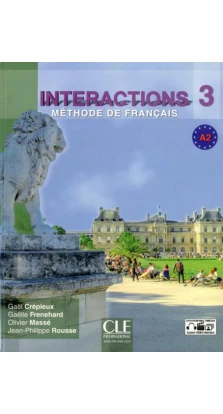 Interactions 3 Livre + Cahier d`exercices + DVD-ROM. Гаель Креп'є (Gael Crepieux). Олів'є Мас (Olivier Masse). Жан-Філіп Руссе (Jean-Philippe Rousse)