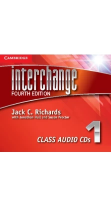 Interchange 4th Edition 1 Class Audio CDs (3). Jack C. Richards. Jonathan Hull. Susan Proctor