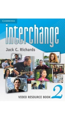Interchange 4th ed 2 Video Resource Book. Jack C. Richards