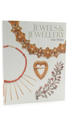 Jewels and Jewellery. Clare Phillips